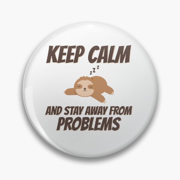 Item preview, Keep Calm And Stay Away From Problems | Sloth designed and sold by OutLoudDesigns.