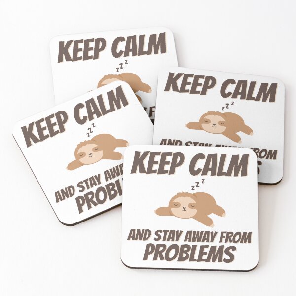 Item preview, Keep Calm And Stay Away From Problems | Sloth designed and sold by OutLoudDesigns.
