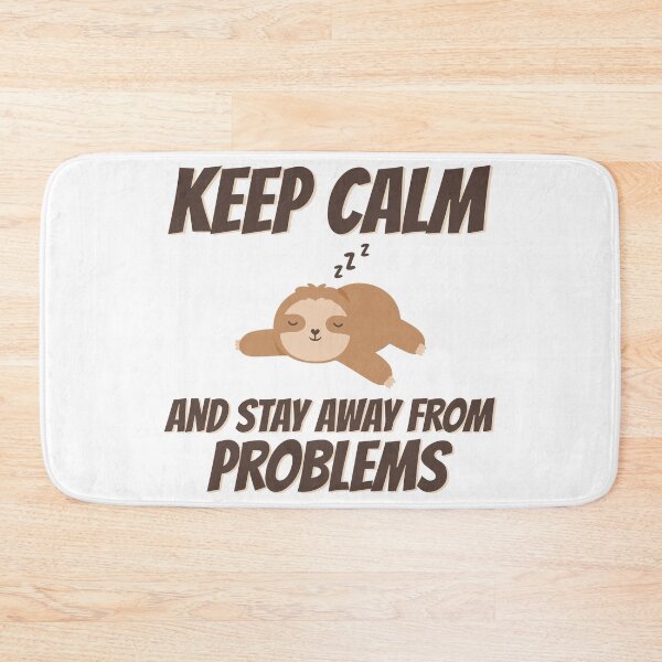 Item preview, Keep Calm And Stay Away From Problems | Sloth designed and sold by OutLoudDesigns.