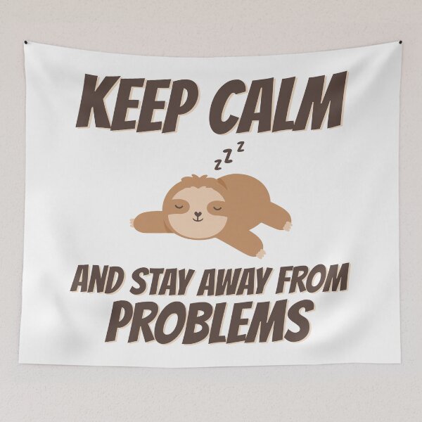 Item preview, Keep Calm And Stay Away From Problems | Sloth designed and sold by OutLoudDesigns.