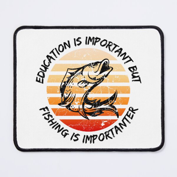 Item preview, Education Is Important But Fishing Is Importanter designed and sold by LuckyKermit.