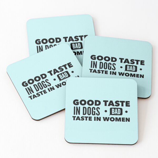 Item preview, Good taste in Dogs bad taste in Women        designed and sold by ClotheDS.