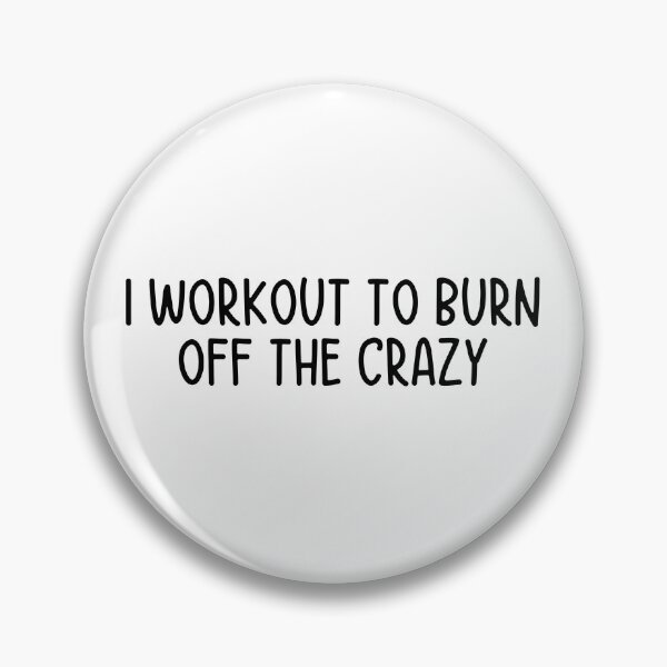 Item preview, I workout to burn off the crazy designed and sold by itsthekween.