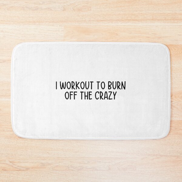 Item preview, I workout to burn off the crazy designed and sold by itsthekween.