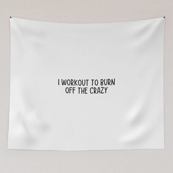 Item preview, I workout to burn off the crazy designed and sold by itsthekween.
