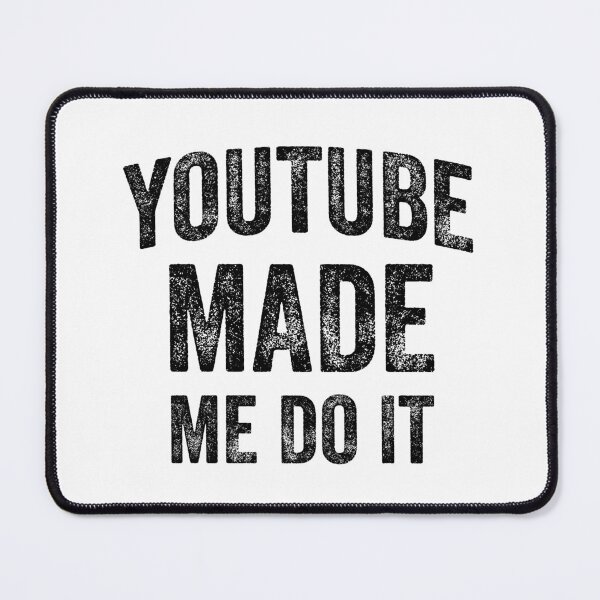 Item preview, YouTube Made Me Do It (Black) designed and sold by STUDIO-72.