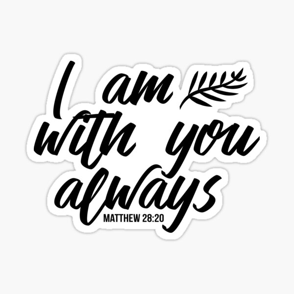 i Am With You Always Bible Scripture Sticker