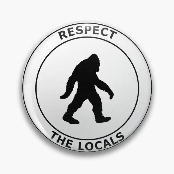 Item preview, Respect the Locals: Bigfoot designed and sold by disco snail.
