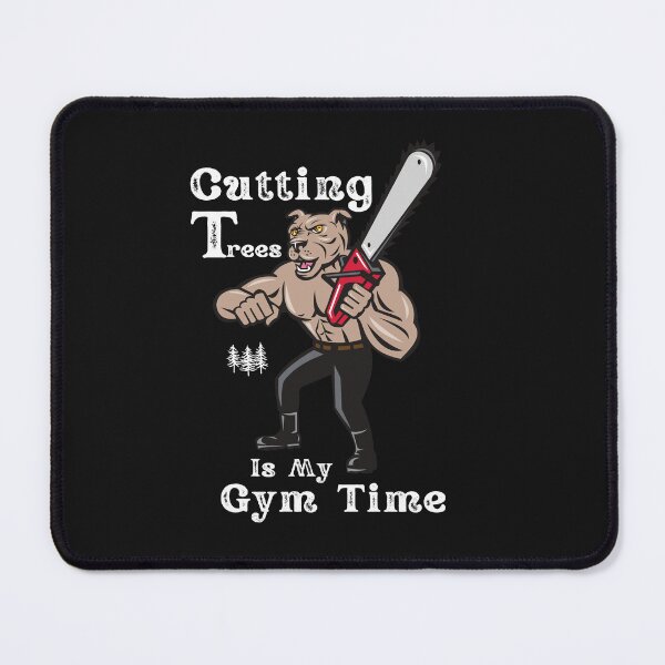 Item preview, Cutting Trees Is My Gym Time - Arborist Fun Graphic - Fun Arborist Gifts designed and sold by WoodWorkingInc.