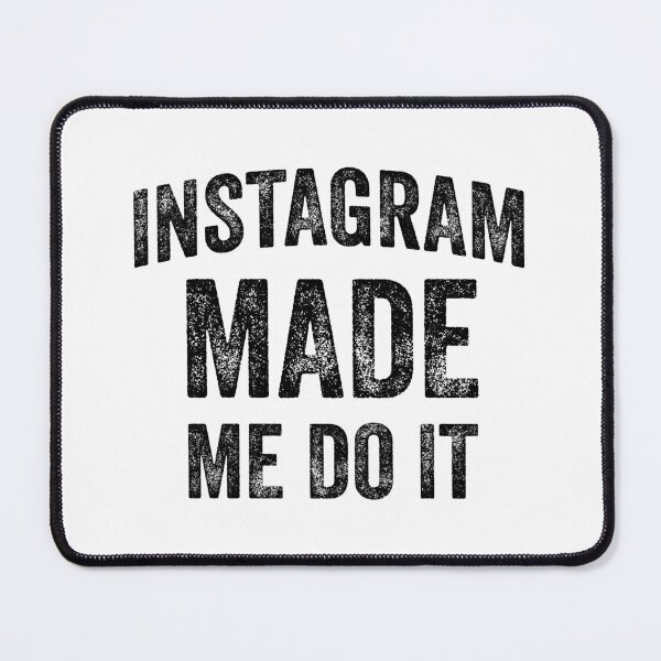 Item preview, Instagram Made Me Do It (Black) designed and sold by STUDIO-72.