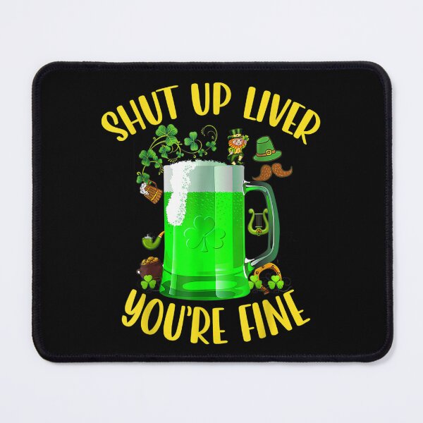 Item preview, Dark Beer Drinking Saint Patricks Shut Up Liver You Are Fine designed and sold by amyadt77.