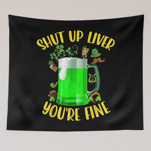 Item preview, Dark Beer Drinking Saint Patricks Shut Up Liver You Are Fine  designed and sold by amyadt77.