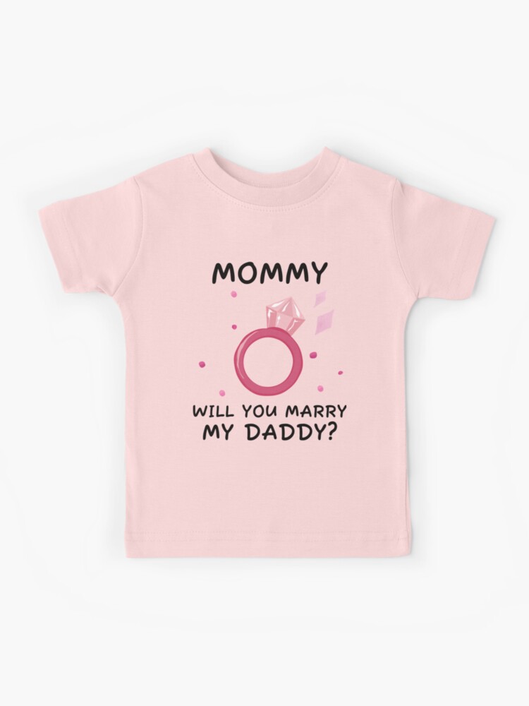 mommy will you marry my daddy shirt