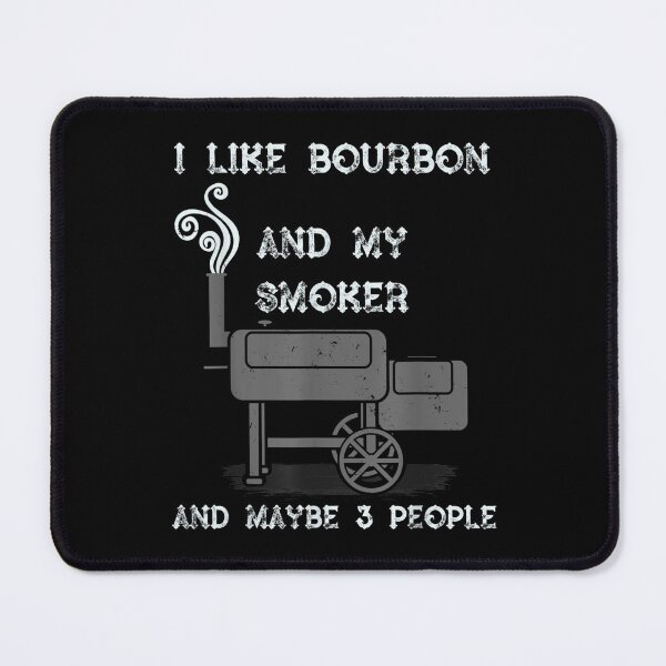 Item preview, I Like Bourbon And My Smoker And Maybe 3 People Funny Bbq  designed and sold by amyadt77.