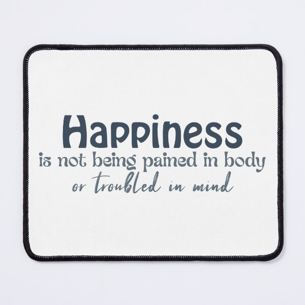 Item preview, Happiness is not being pained in body or troubled in mind designed and sold by Badrart.