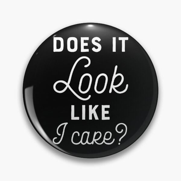 Item preview, Does It Look Like I Care? designed and sold by ccdesign42.