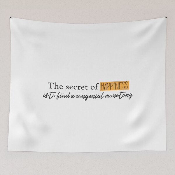 Item preview, The secret of happiness is to find a congenial monotony designed and sold by Badrart.