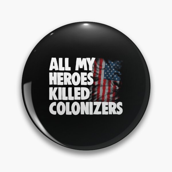 Item preview, All My Heroes Killed Colonizers designed and sold by Bendthetrend.