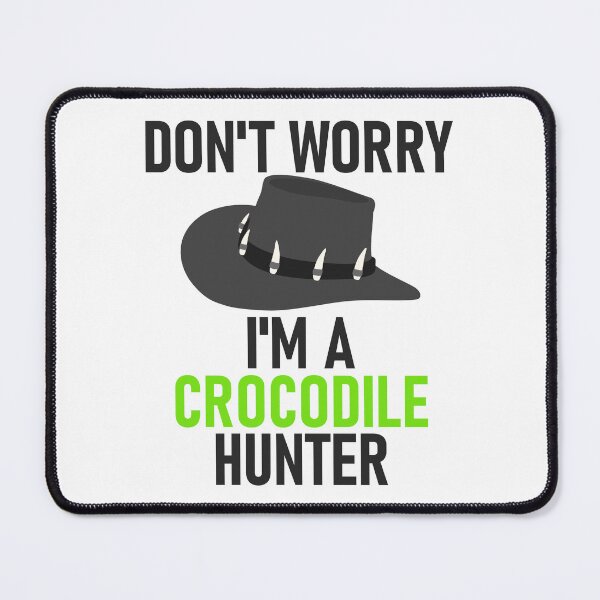 Item preview, Don't Worry I'm a Crocodile Hunter Grey&Green designed and sold by RiciPaneto.