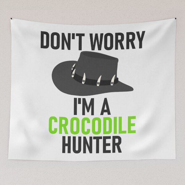 Item preview, Don't Worry I'm a Crocodile Hunter Grey&Green designed and sold by RiciPaneto.