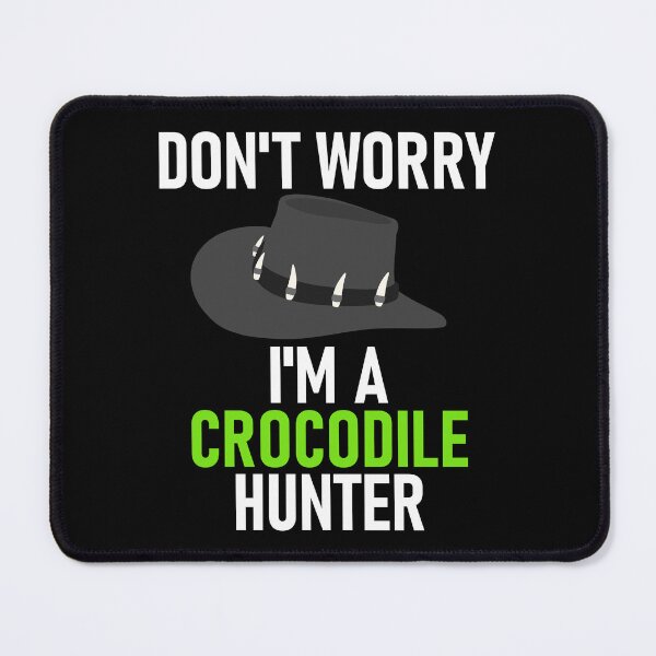 Item preview, Don't Worry I'm a Crocodile Hunter White&Green designed and sold by RiciPaneto.