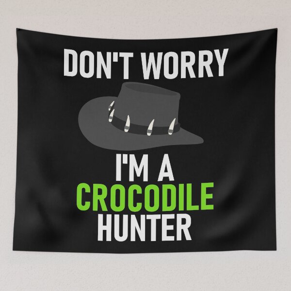 Item preview, Don't Worry I'm a Crocodile Hunter White&Green designed and sold by RiciPaneto.