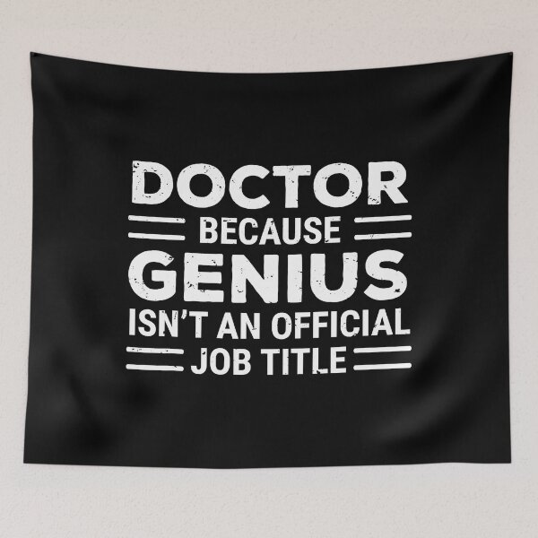 Item preview, Doctor Because Genius Isnt An Official Job Title designed and sold by Sara-Quinn.