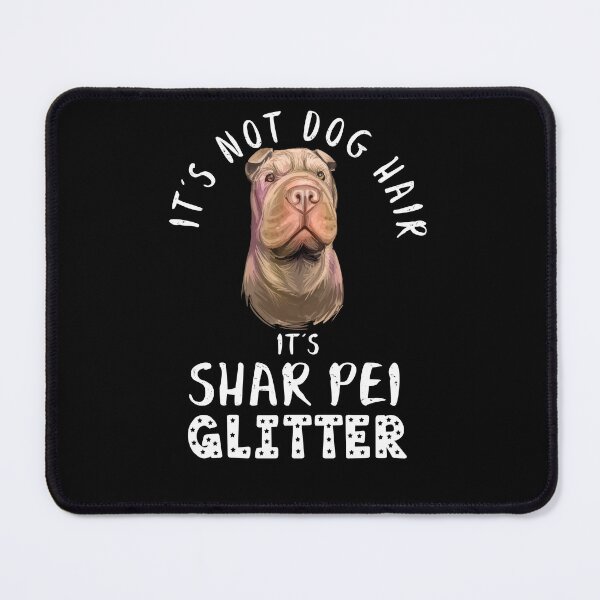Item preview, It's not dog hair it's SHAR PEI glitter funny dog quote designed and sold by theshirtinator.
