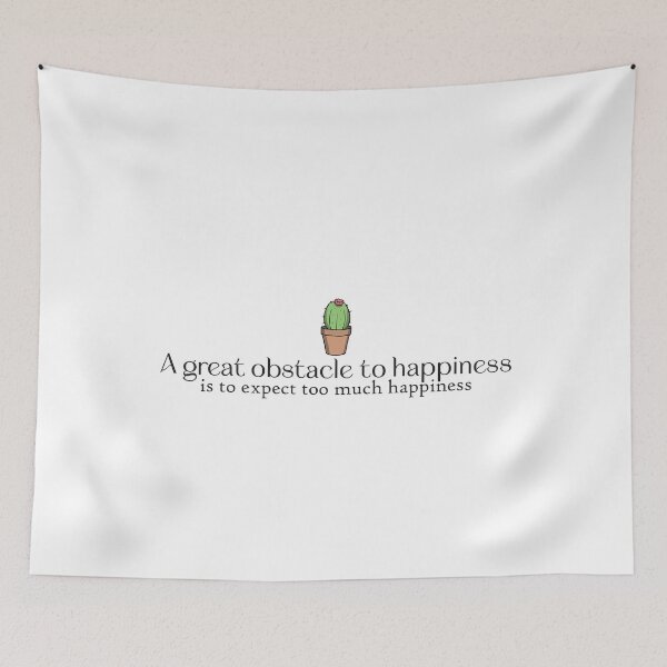 Item preview, A great obstacle to happiness is to expect too much happiness designed and sold by Badrart.