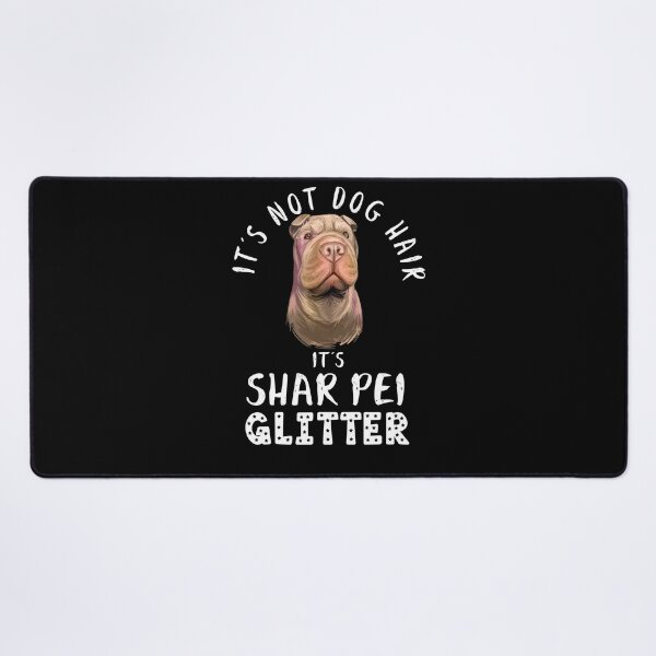 Item preview, It's not dog hair it's SHAR PEI glitter funny dog quote designed and sold by theshirtinator.