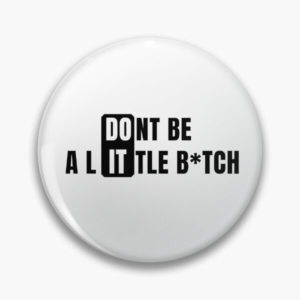 Item preview, Don't Be a Little B*tch DO IT 2 designed and sold by KingsManKind.