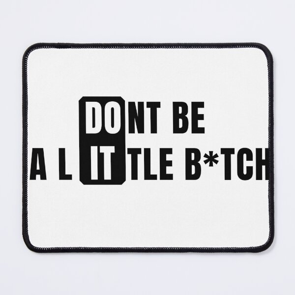 Item preview, Don't Be a Little B*tch DO IT 2 designed and sold by KingsManKind.