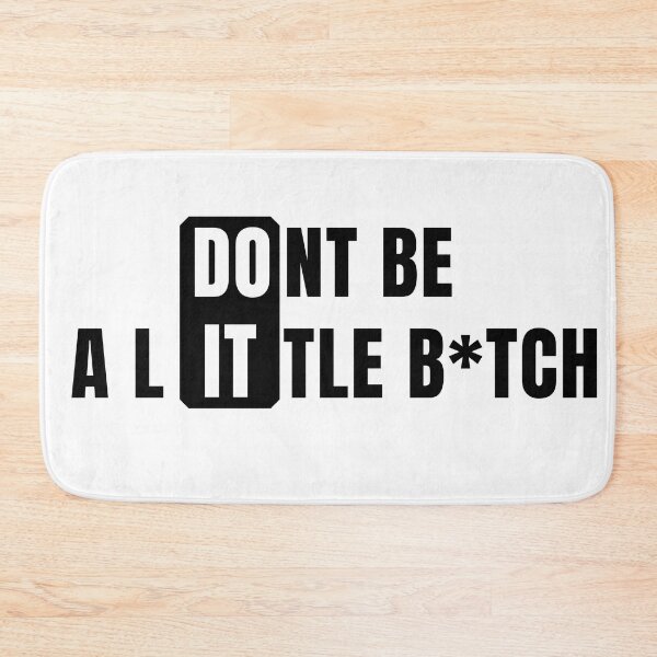 Item preview, Don't Be a Little B*tch DO IT 2 designed and sold by KingsManKind.