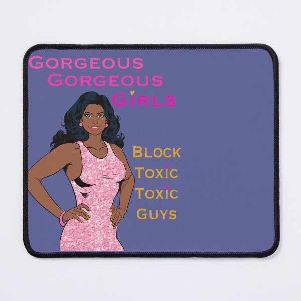 Item preview, Gorgeous Gorgeous Girls, Block Toxic Toxic Guys designed and sold by gaslight-n.
