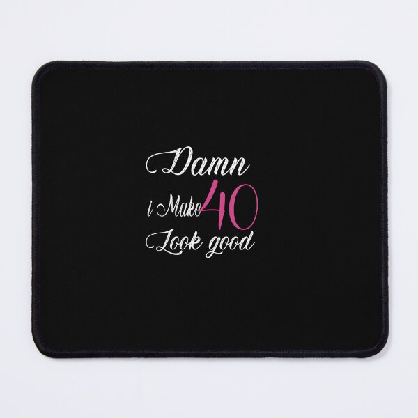 Item preview, Funny Damn I Make 40 Look Good Sarcastic Saying designed and sold by Desinger12.