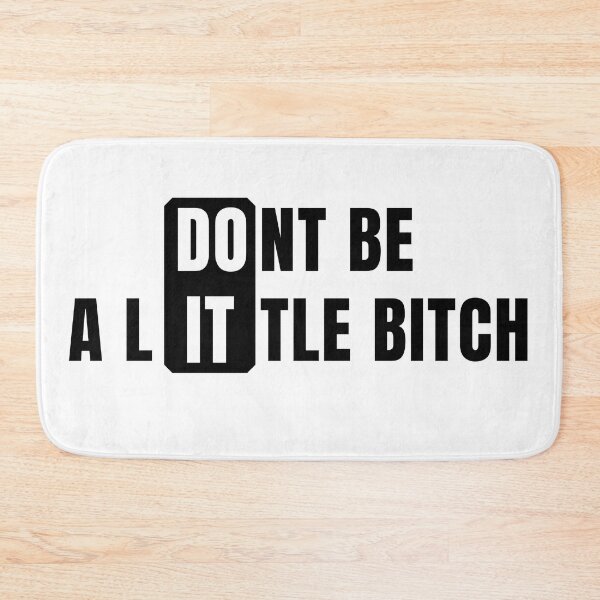 Item preview, Don't Be a Little Bitch DO IT 2 designed and sold by KingsManKind.