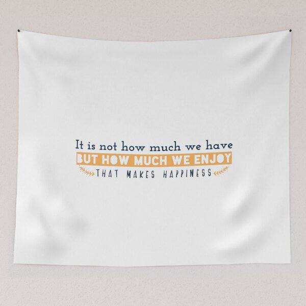Item preview, It is not how much we have, but how much we enjoy, that makes happiness designed and sold by Badrart.