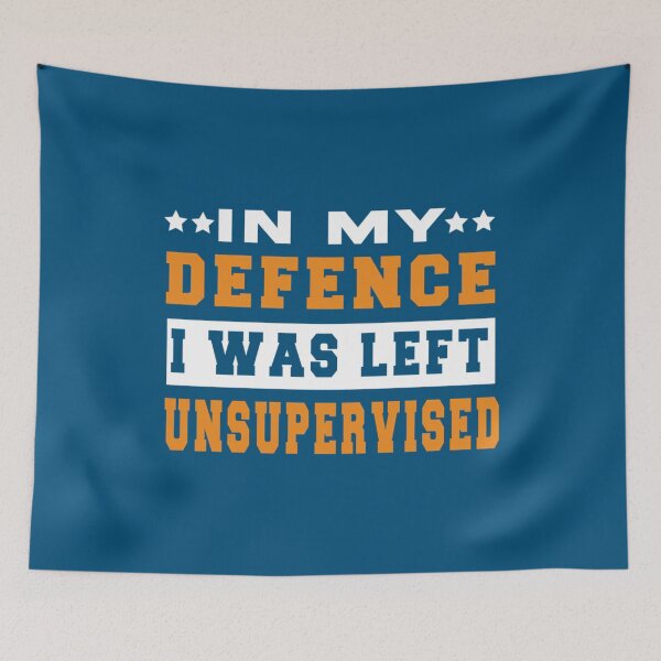 Item preview, In My Defence I Was Left Unsupervised                              designed and sold by StylishTop1.