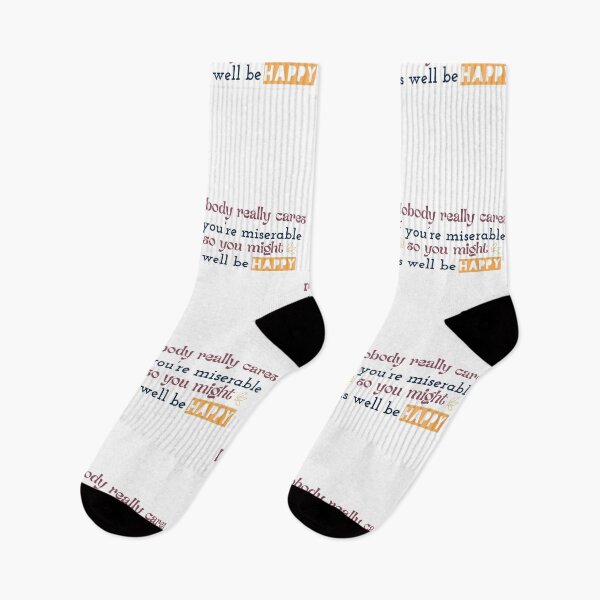 Item preview, Nobody really cares if you’re miserable, so you might as well be happy designed and sold by Badrart.