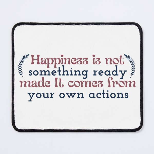 Item preview, Happiness is not something ready made. It comes from your own actions designed and sold by Badrart.