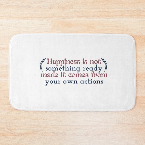 Item preview, Happiness is not something ready made. It comes from your own actions designed and sold by Badrart.