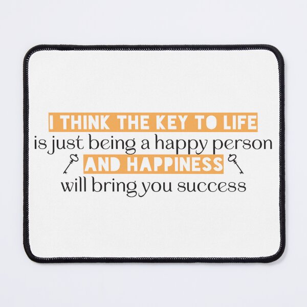 Item preview, I think the key to life is just being a happy person, and happiness will bring you success designed and sold by Badrart.