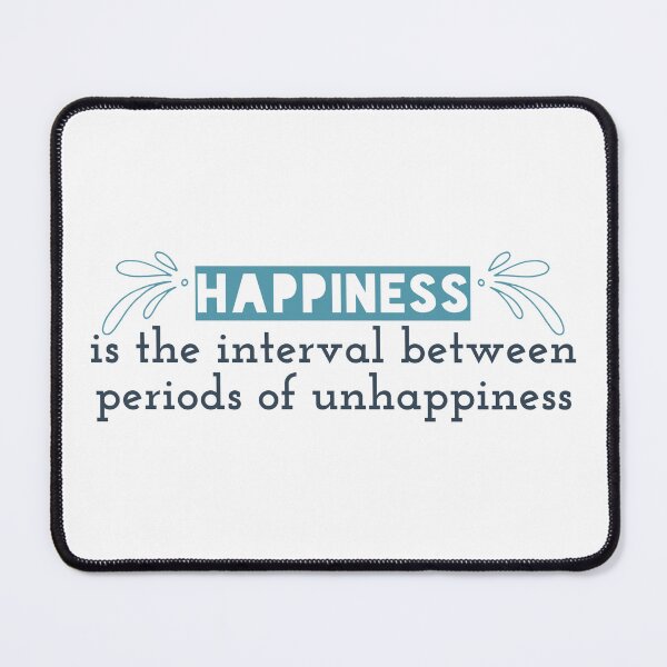 Item preview, Happiness is the interval between periods of unhappiness designed and sold by Badrart.