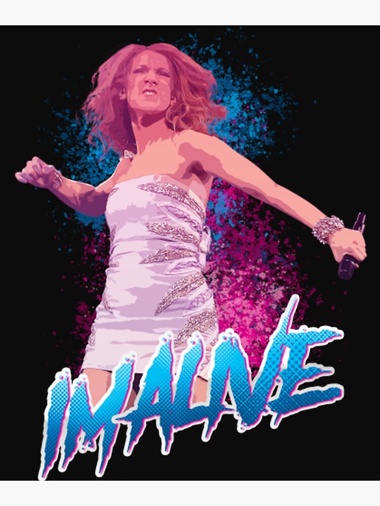 "Celine Dion celine im alive" Poster for Sale by Daisylonan | Redbubble