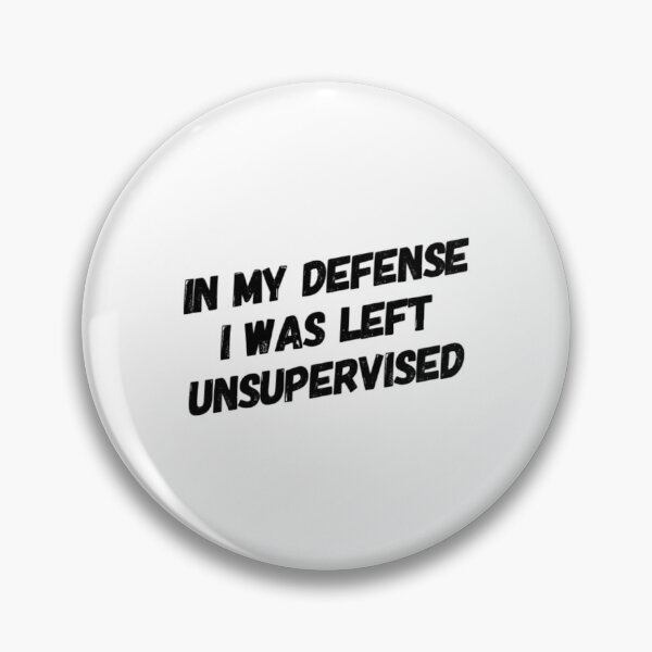 Item preview, IN MY DEFENCE I WAS LEFT UNSUPERVISED (2) designed and sold by StylishTop1.