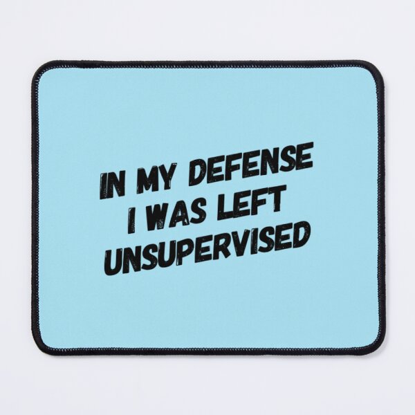 Item preview, IN MY DEFENCE I WAS LEFT UNSUPERVISED (2) designed and sold by StylishTop1.