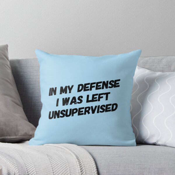 Item preview, IN MY DEFENCE I WAS LEFT UNSUPERVISED (2) designed and sold by StylishTop1.