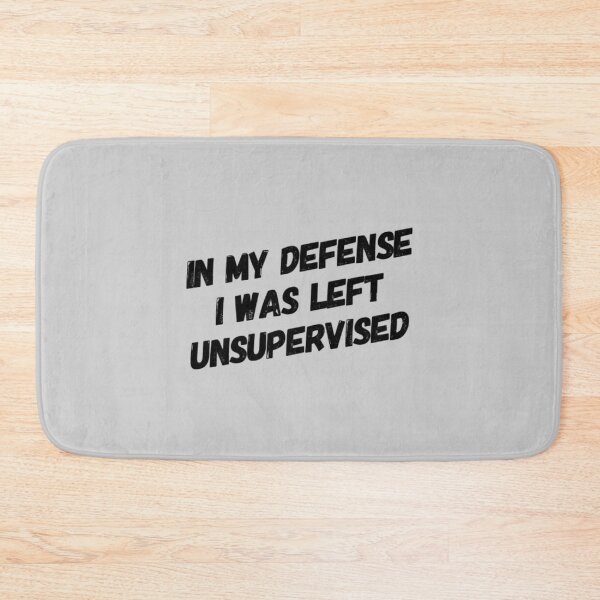 Item preview, IN MY DEFENCE I WAS LEFT UNSUPERVISED (2) designed and sold by StylishTop1.