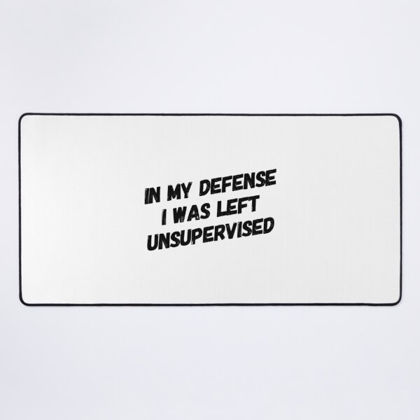 Item preview, IN MY DEFENCE I WAS LEFT UNSUPERVISED (2) designed and sold by StylishTop1.
