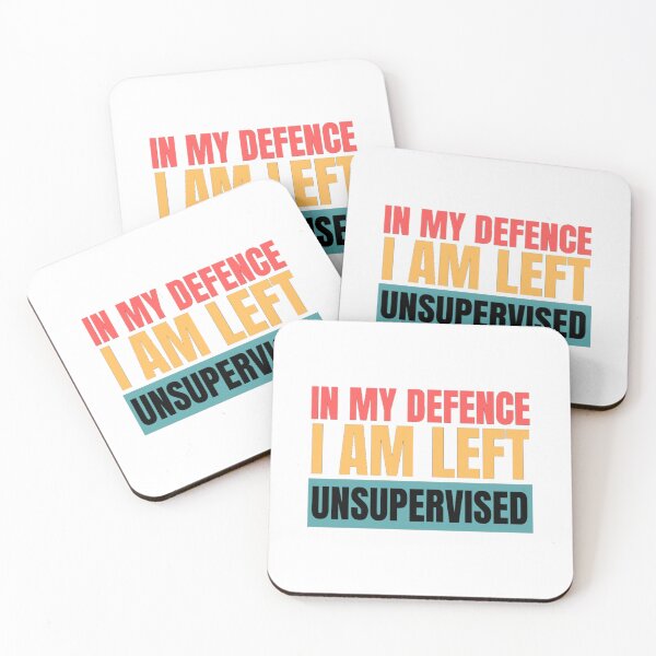Item preview, In My Defence I Was Left Unsupervised  Funny Quotes And Sayings    designed and sold by StylishTop1.